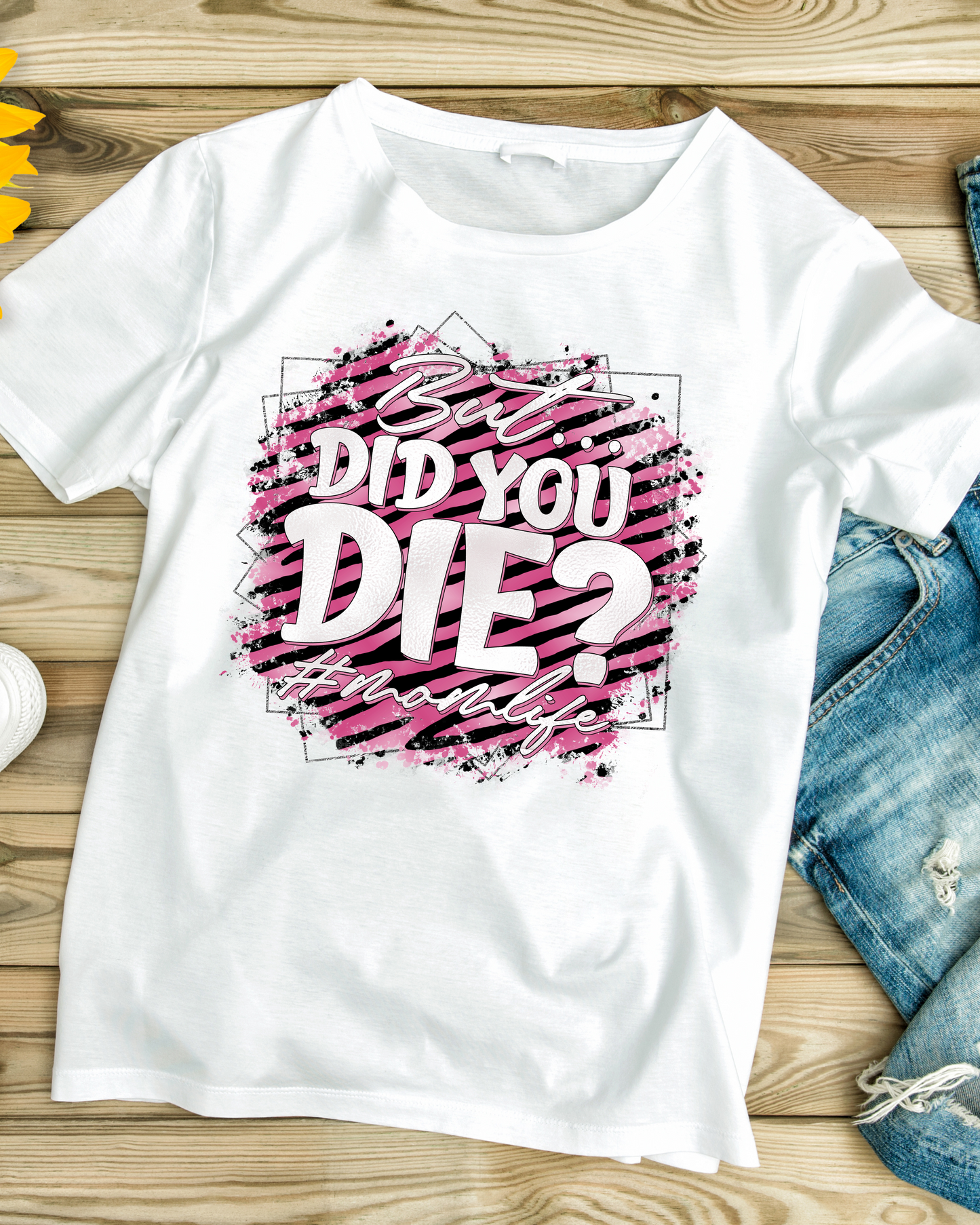 DTF Ready to Press - But Did You Die?