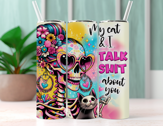 20oz Sublimation Print - My Cat and I Talk Shit About You