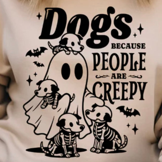 Single Color Screen Print - Dogs because People are Creepy