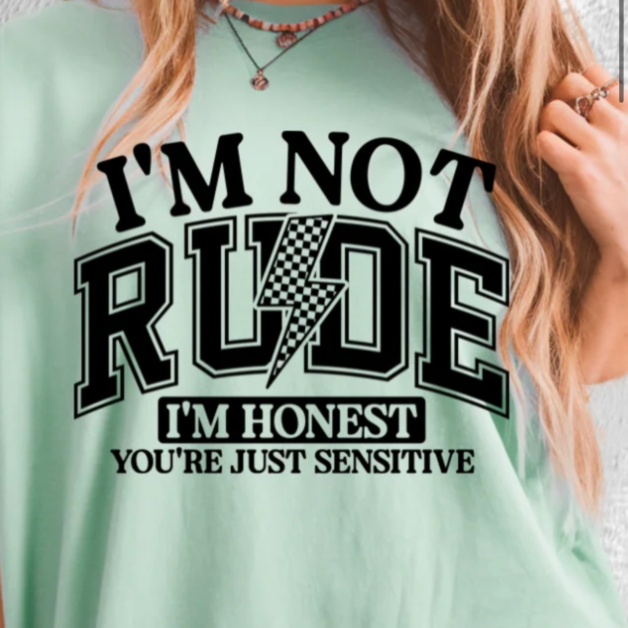 Single Color Screen Print - I'm not Rude I'm Honest You're just Sensitive