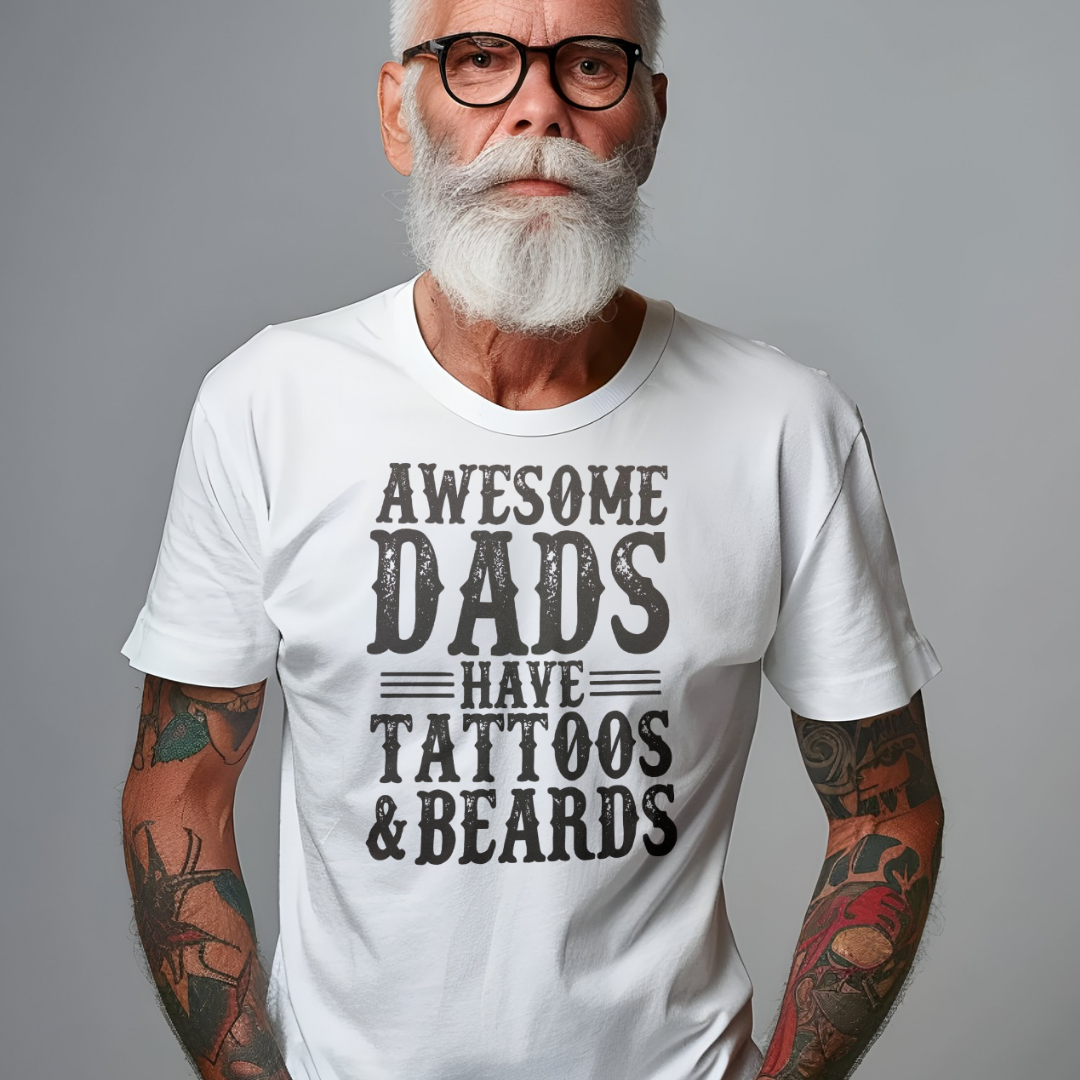 Single Color Screen Print - Awesome Dads Have Tattoos & Beards (Copy)