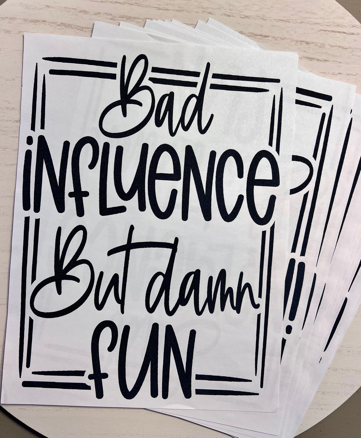Single Color Screen Print - Bad Influence but damn fun