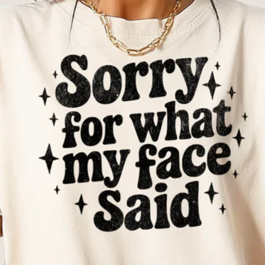 Single Color Screen Print - Sorry for what my face said