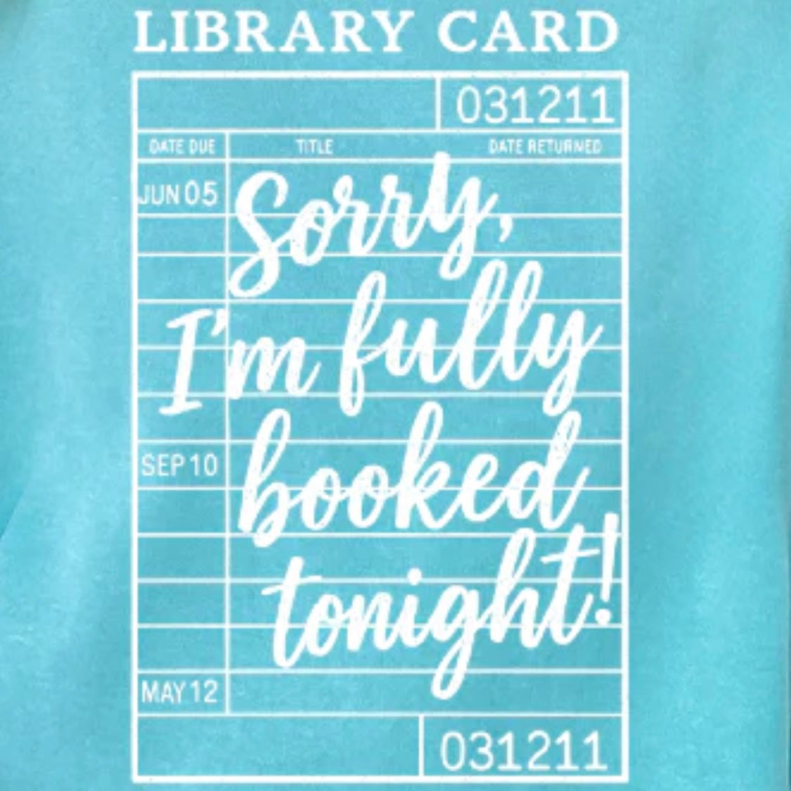 Single Color Screen Print - Sorry, I'm Fully Booked Tonight!