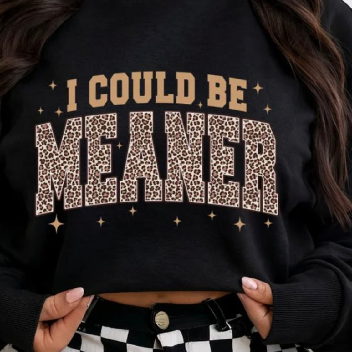 I Could Be Meaner - Full Color Glitter Clear Film Screen Print RTS