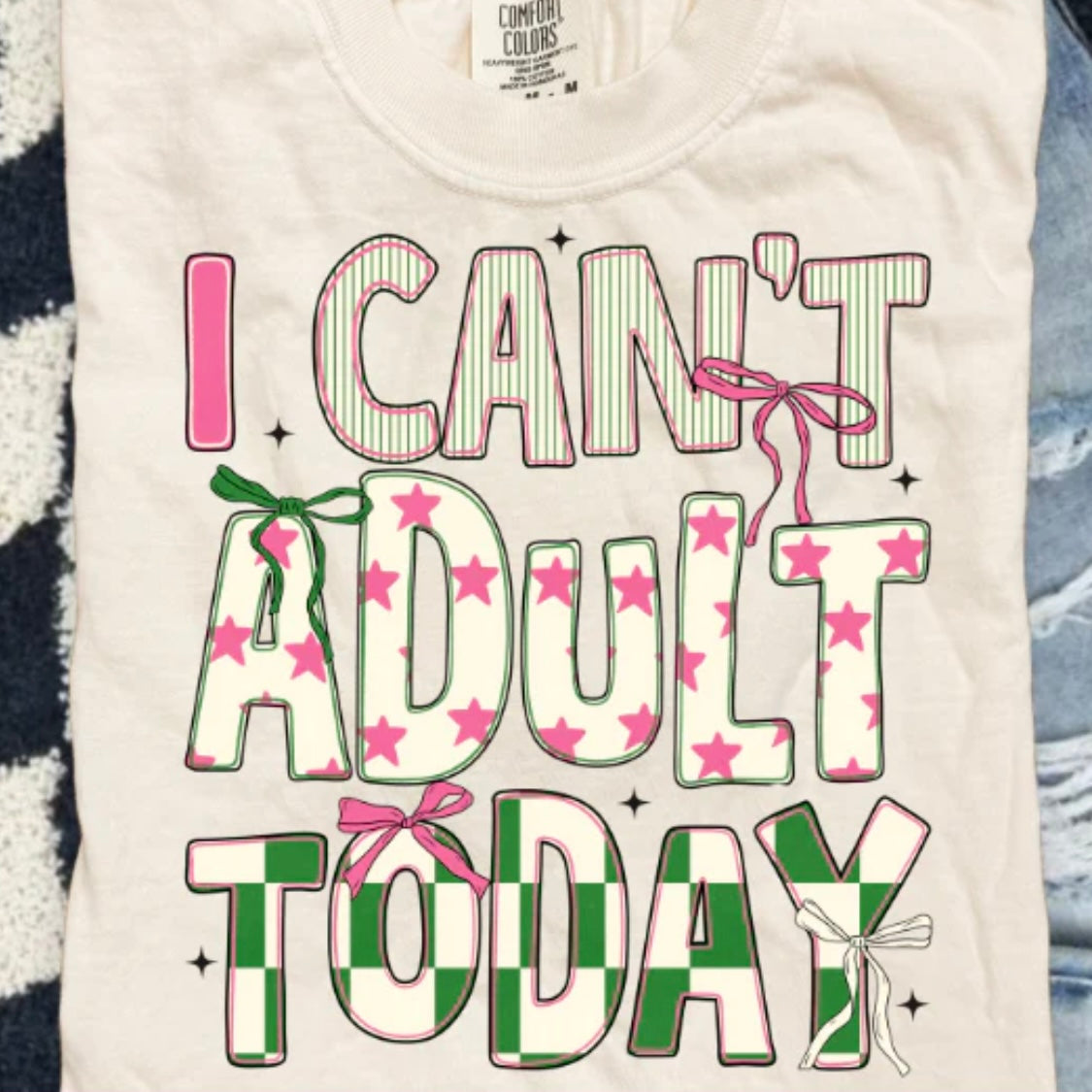 I Can't Adult Today  - Full Color Screen Print
