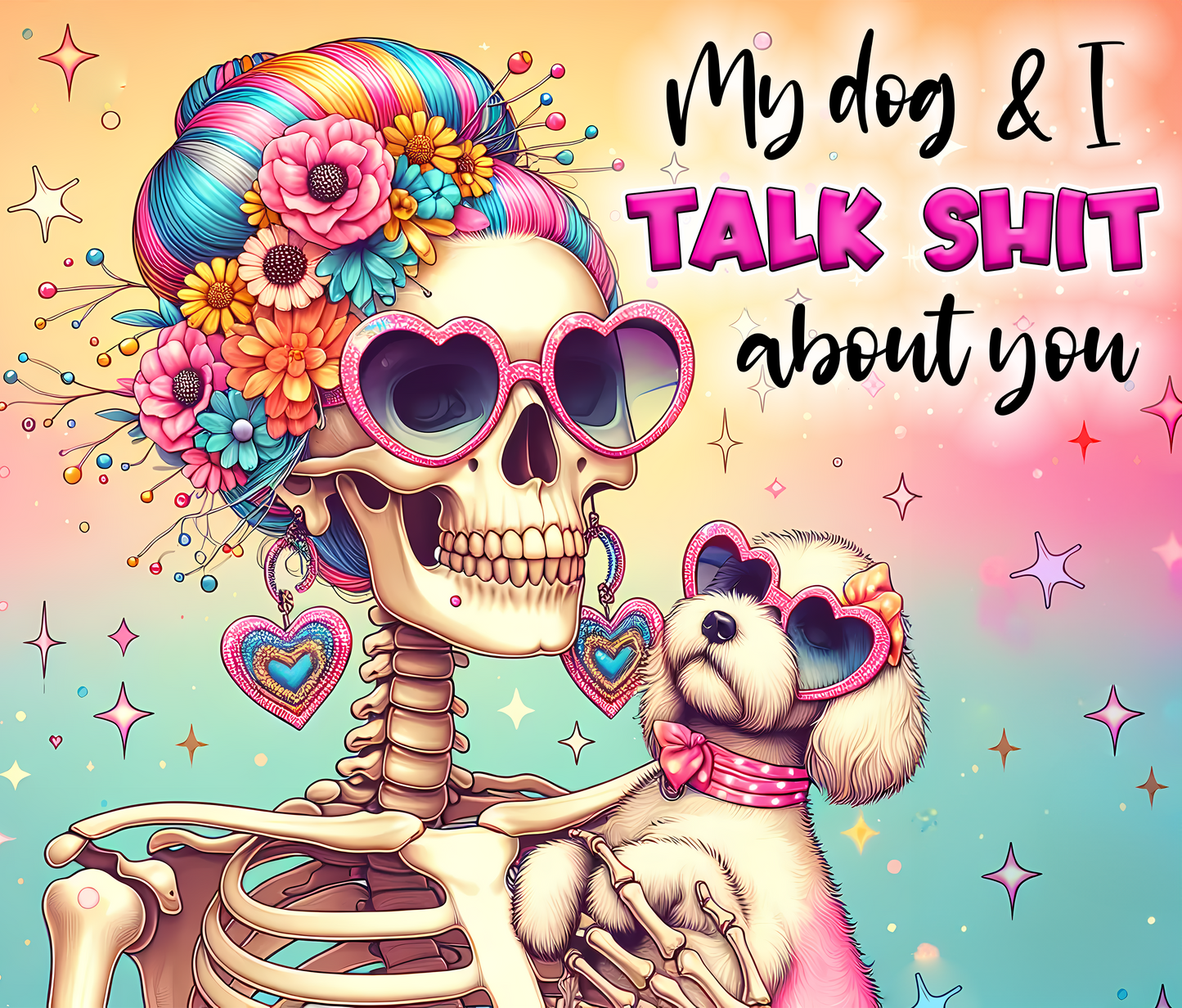 20oz Sublimation Print - My Dog and I Talk Shit About You