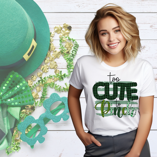 DTF Ready to Press - To Cute to Pinch St Patrick's Day