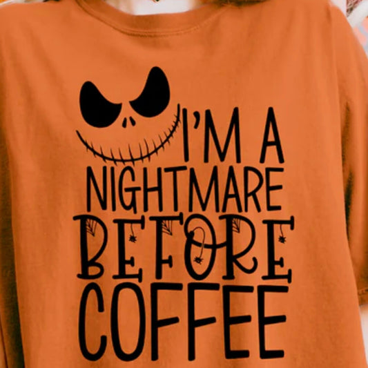 Single Color Screen Print - I'm a Nightmare Before Coffee