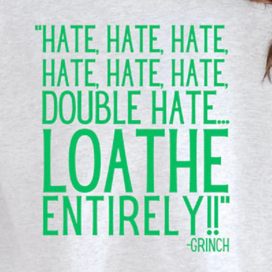 Single Color Screen Print - Hate Hate Hate .... Loathe - Grinch